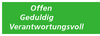 Offen, Geduldig, Verantwortungsvoll